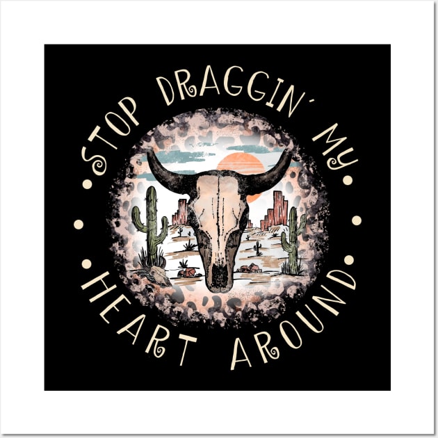 Stop Draggin' My Heart Around Bull Leopard Cactus Wall Art by Creative feather